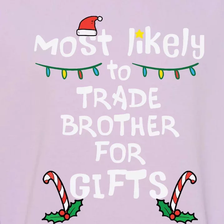 Most Likely Trade Brother For Gifts Christmas Xmas Family Garment-Dyed Sweatshirt