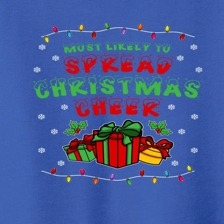 Most Likely To Spread Christmas Cheer Great Gift Toddler T-Shirt