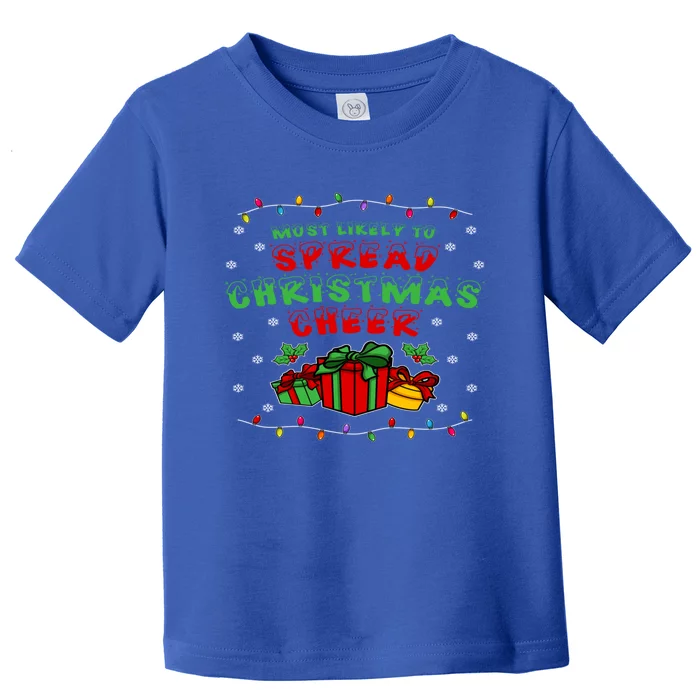 Most Likely To Spread Christmas Cheer Great Gift Toddler T-Shirt