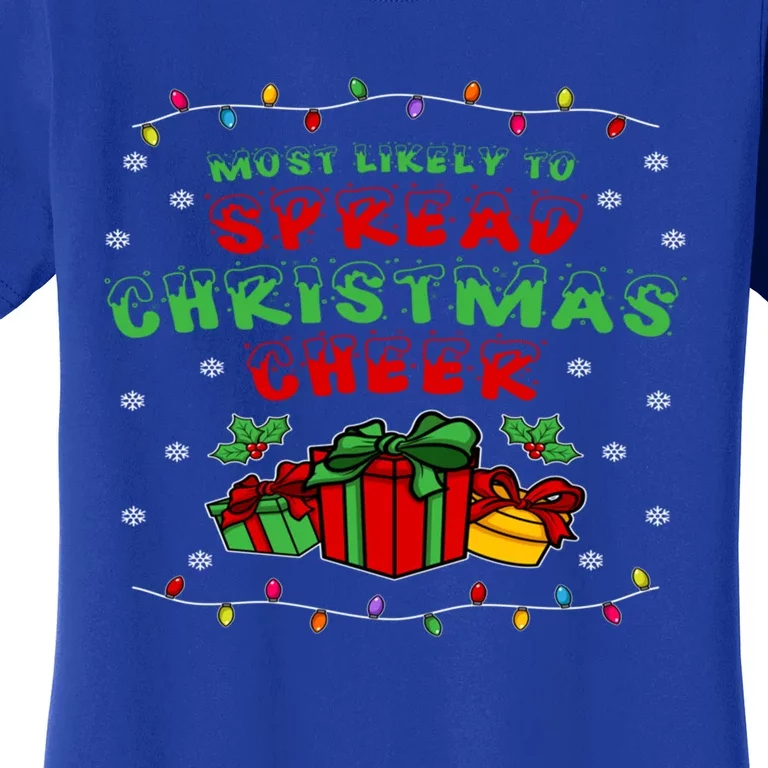 Most Likely To Spread Christmas Cheer Great Gift Women's T-Shirt