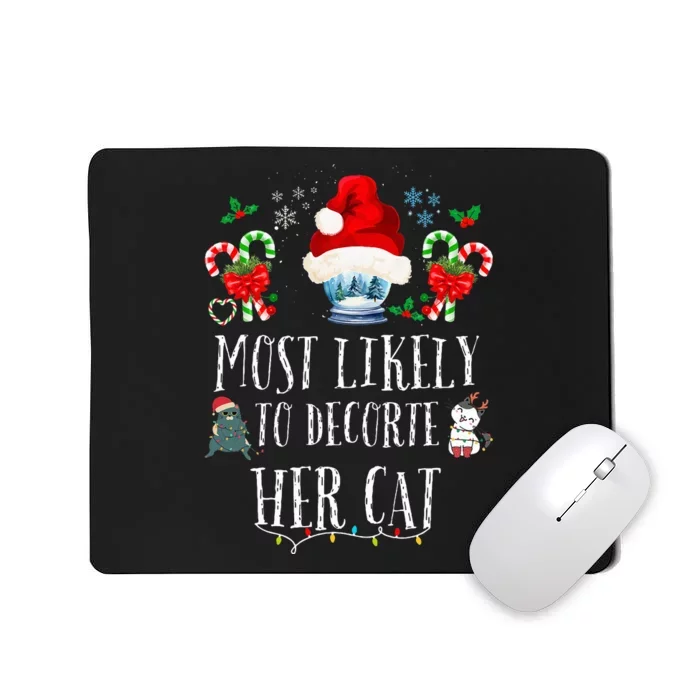 Most Likely To Decorate Her Cat Funny Family Christmas Cat Mousepad