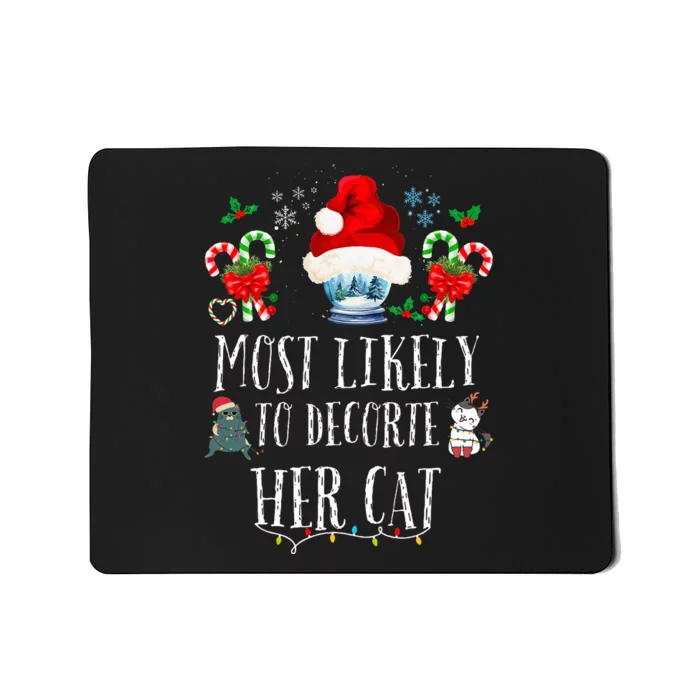 Most Likely To Decorate Her Cat Funny Family Christmas Cat Mousepad