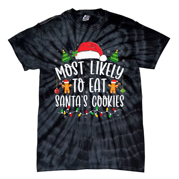 Most Likely To Eat SantaS Cookies Christmas Matching Family Tie-Dye T-Shirt