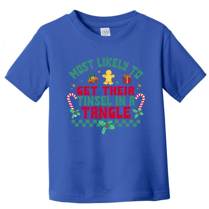 Most Likely To Get Their Tinsel In A Tangle Christmas Pajama Cool Gift Toddler T-Shirt