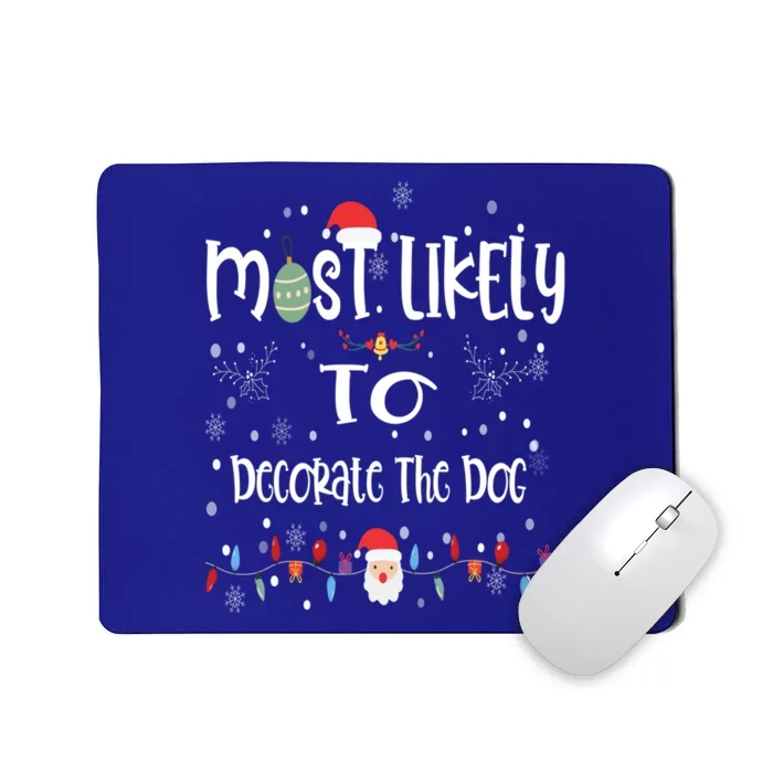 Most Likely To Decorate The Dog Christmas Matching Family Gift Mousepad