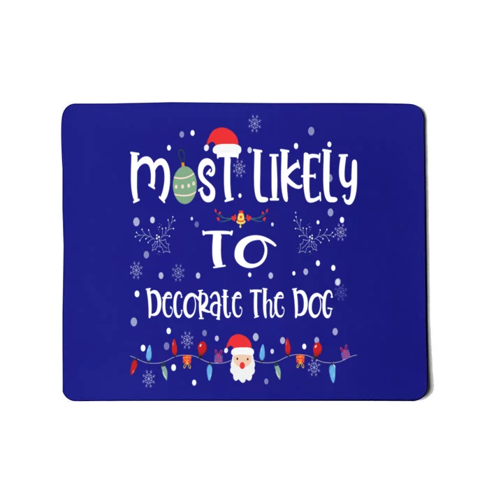 Most Likely To Decorate The Dog Christmas Matching Family Gift Mousepad