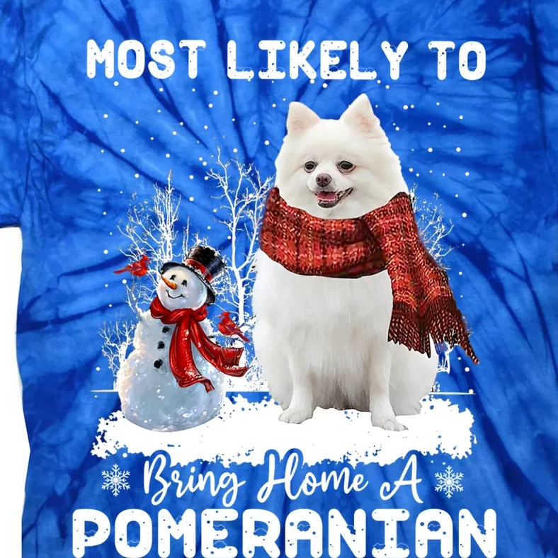 Most Likely To Bring Home A Pomeranian Funny Xmas Dog Lover Gift Tie-Dye T-Shirt