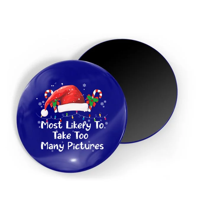 Most Likely To Take Too Y Pictures Christmas Matching Cute Gift Magnet