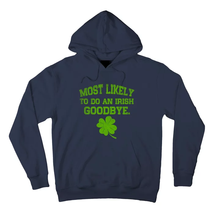 Most Likely To Do An Irish Goodbye Funny Gift Hoodie