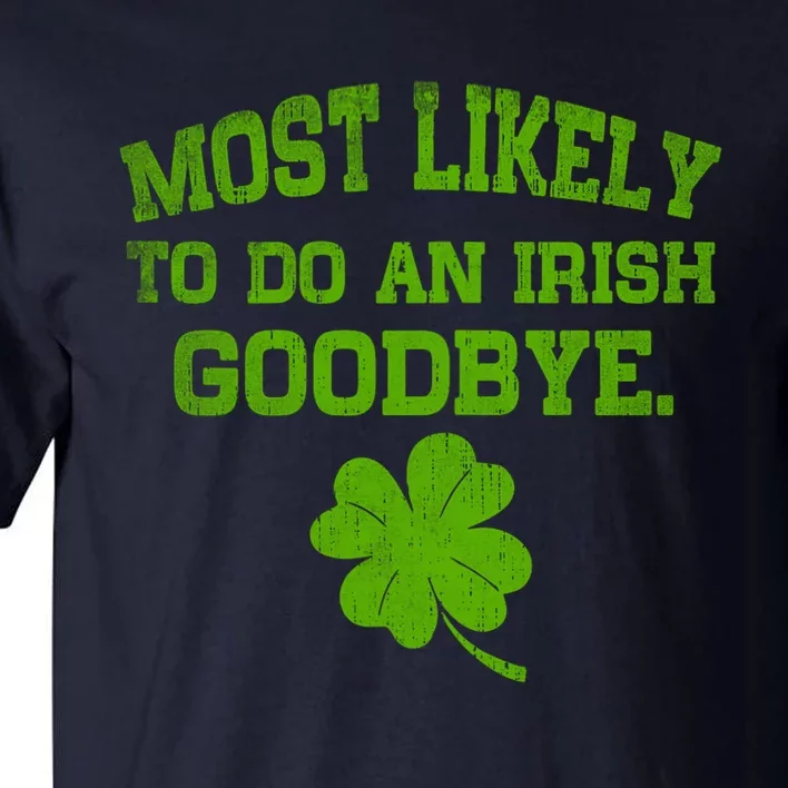 Most Likely To Do An Irish Goodbye Funny Gift Tall T-Shirt