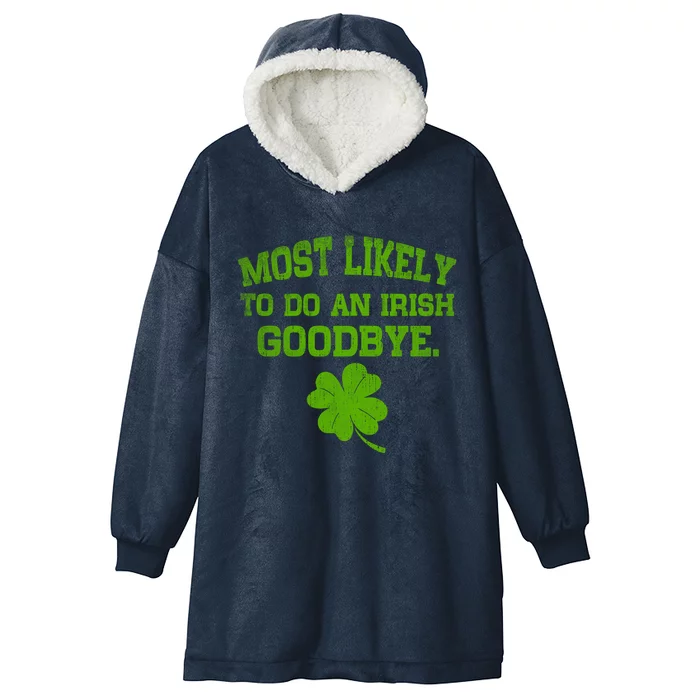 Most Likely To Do An Irish Goodbye Funny Gift Hooded Wearable Blanket