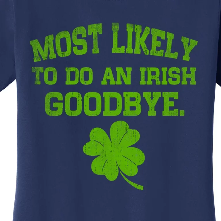 Most Likely To Do An Irish Goodbye Funny Gift Women's T-Shirt