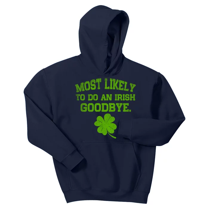 Most Likely To Do An Irish Goodbye Funny Gift Kids Hoodie