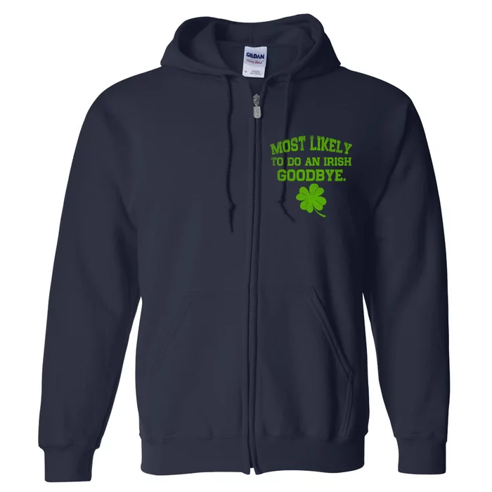 Most Likely To Do An Irish Goodbye Funny Gift Full Zip Hoodie