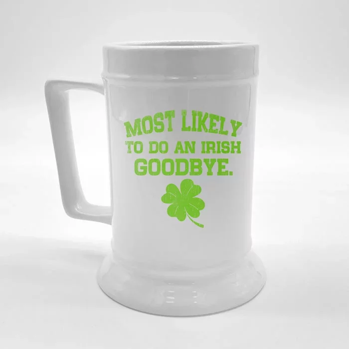 Most Likely To Do An Irish Goodbye Funny Gift Front & Back Beer Stein