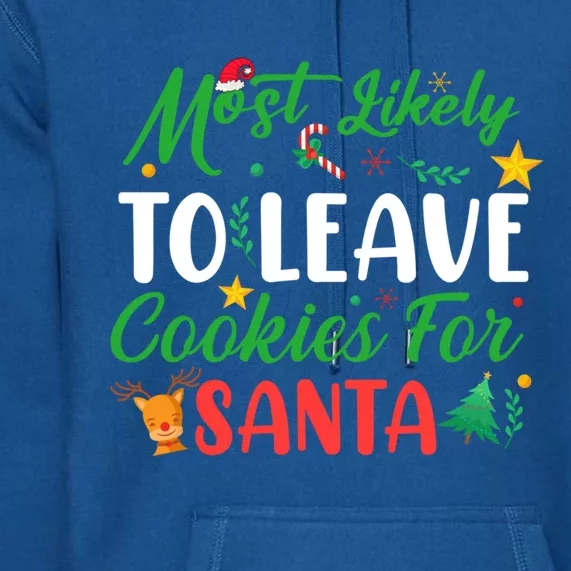 Most Likely To Leave Cookies For Santa Meaningful Gift Premium Hoodie