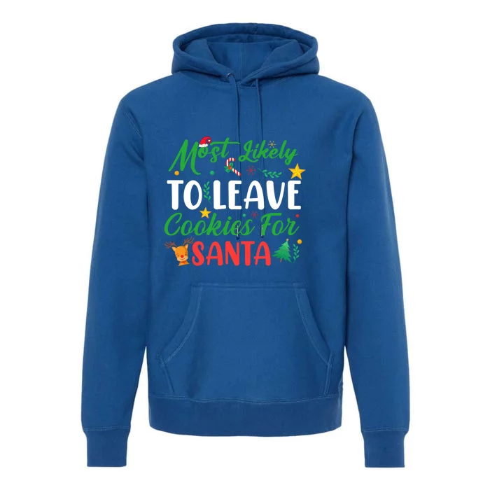 Most Likely To Leave Cookies For Santa Meaningful Gift Premium Hoodie