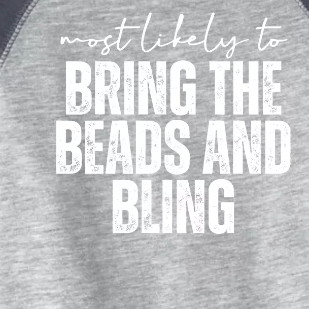 Most Likely To Bring The Beads And Bling Mardi Gras Toddler Fine Jersey T-Shirt