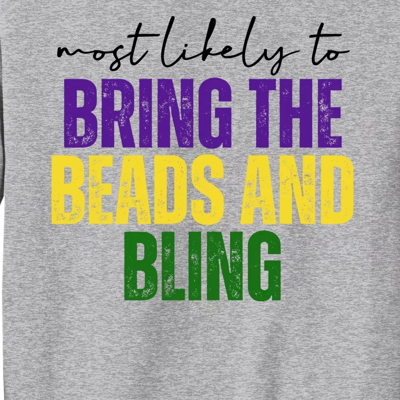 Most Likely To Bring The Beads And Bling Mardi Gras Tall Sweatshirt