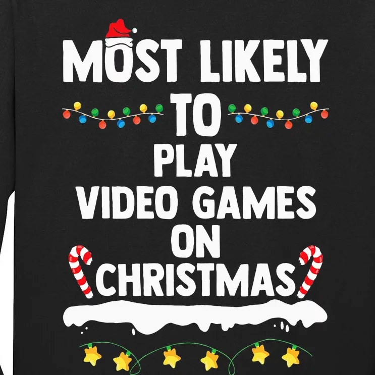 Most Likely To Play Video Games On Christmas Funny Gaming Tall Long Sleeve T-Shirt