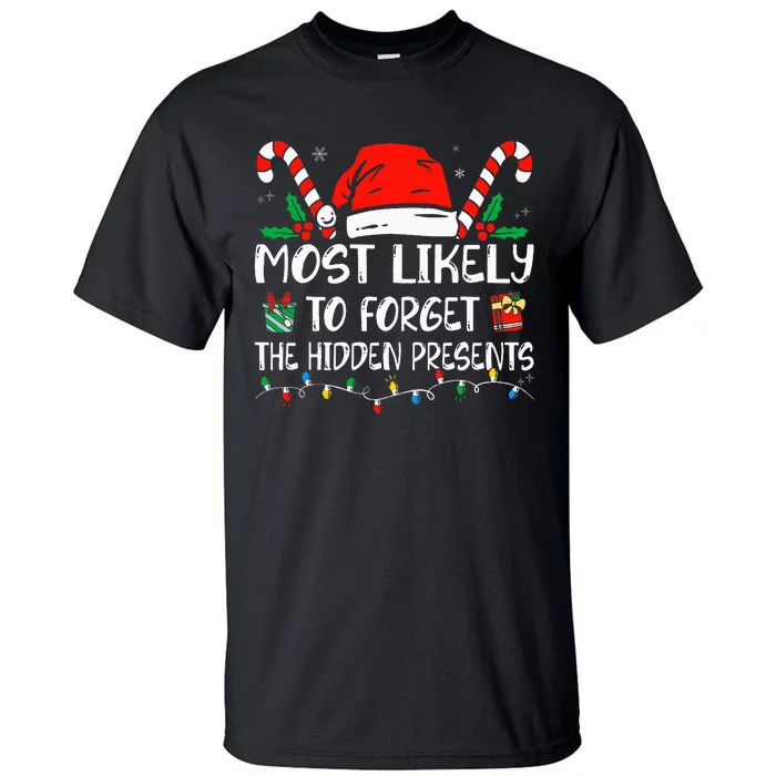 Most Likely To Forget The Hidden Presents Family Christmas Tall T-Shirt