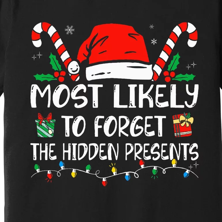 Most Likely To Forget The Hidden Presents Family Christmas Premium T-Shirt