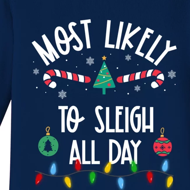 Most Likely To Sleigh All Day Christmas Funny Gift Family Gift Baby Long Sleeve Bodysuit