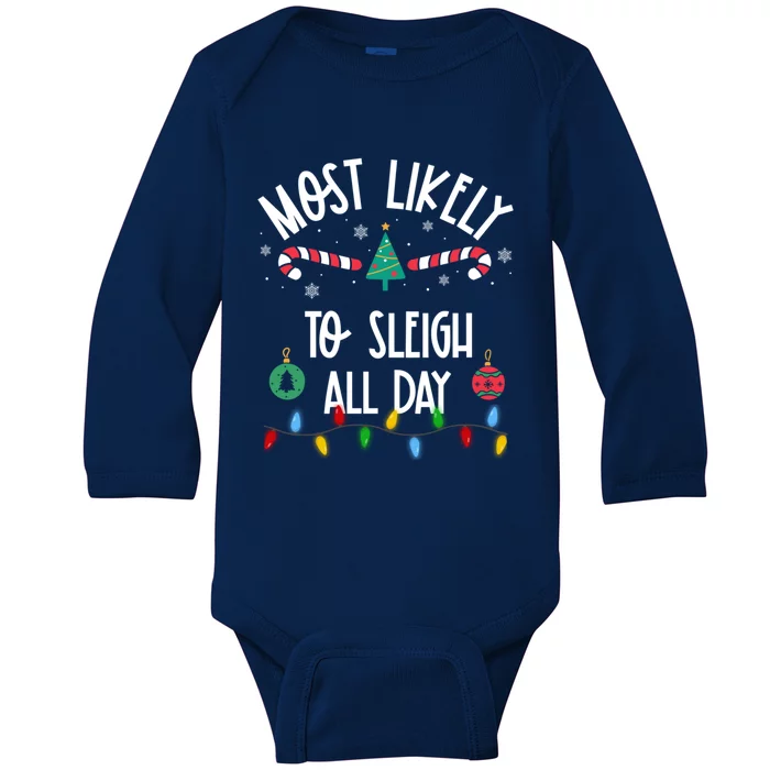 Most Likely To Sleigh All Day Christmas Funny Gift Family Gift Baby Long Sleeve Bodysuit