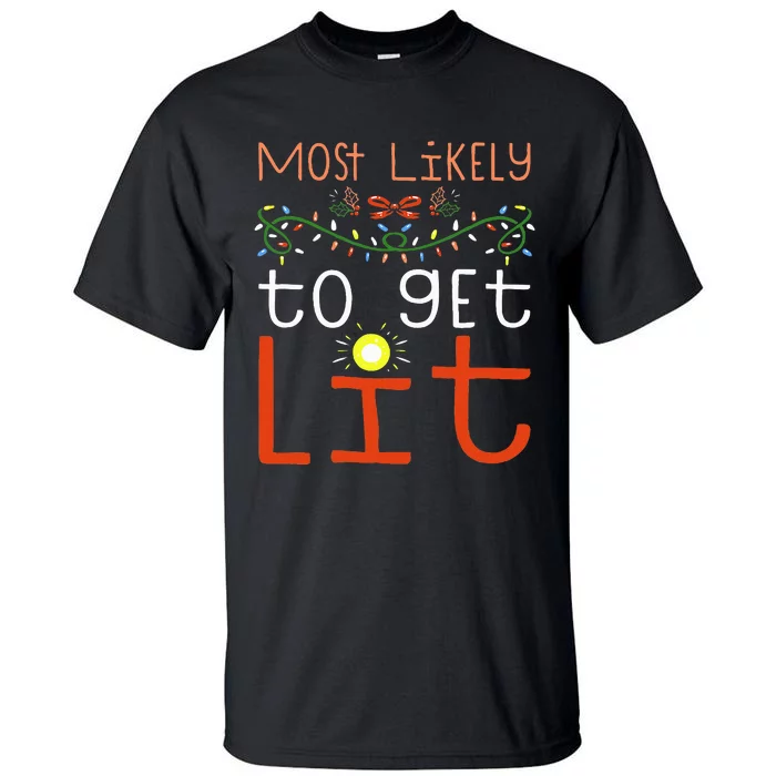 Most Likely To Get Lit Drinking Funny Family Christmas Xmas Tall T-Shirt