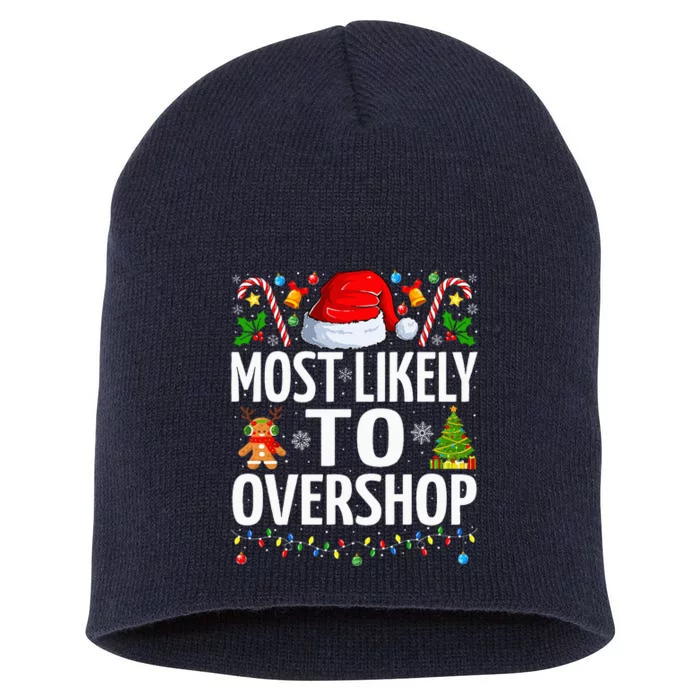 Most Likely To Overshop Christmas Funny Family Christmas Short Acrylic Beanie