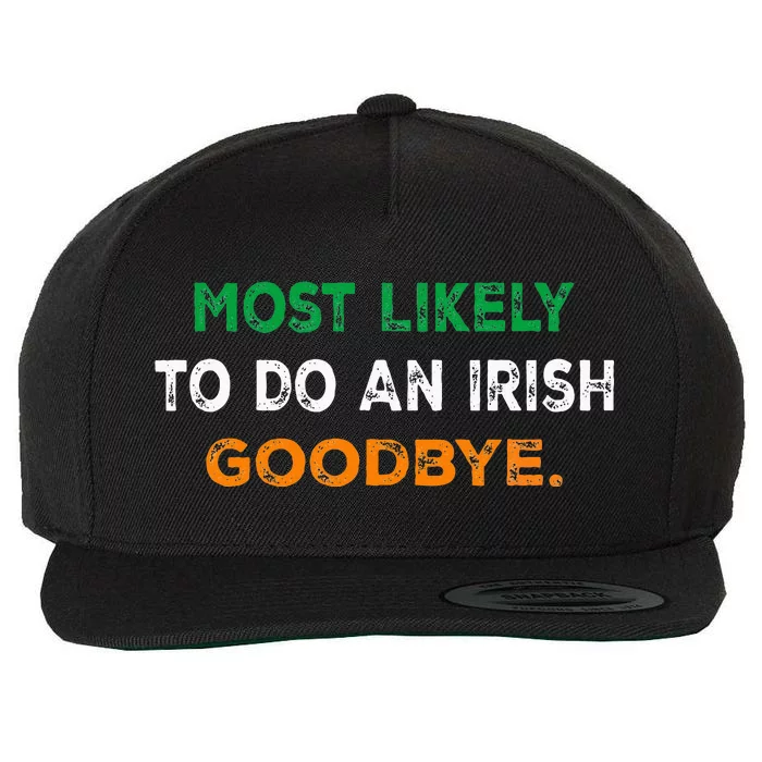 Most Likely To Do An Irish Goodbye St Patricks Day Gifts Wool Snapback Cap