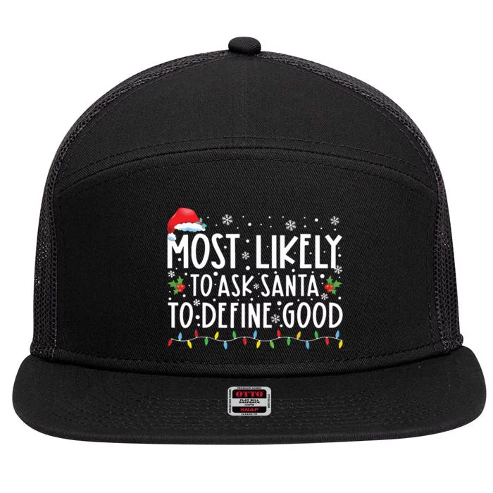 Most Likely To Ask Santa To Define Good Family Christmas 7 Panel Mesh Trucker Snapback Hat