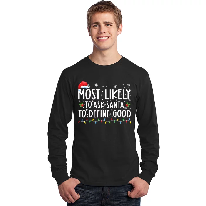 Most Likely To Ask Santa To Define Good Family Christmas Long Sleeve Shirt