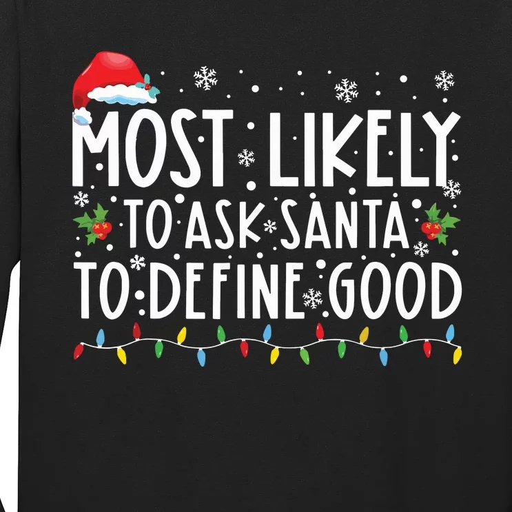 Most Likely To Ask Santa To Define Good Family Christmas Long Sleeve Shirt