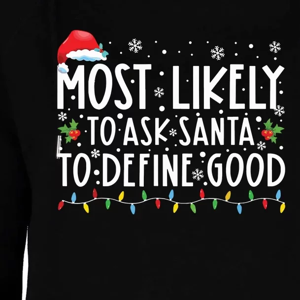 Most Likely To Ask Santa To Define Good Family Christmas Womens Funnel Neck Pullover Hood