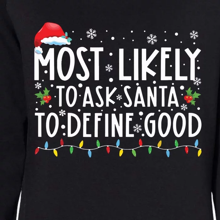 Most Likely To Ask Santa To Define Good Family Christmas Womens California Wash Sweatshirt