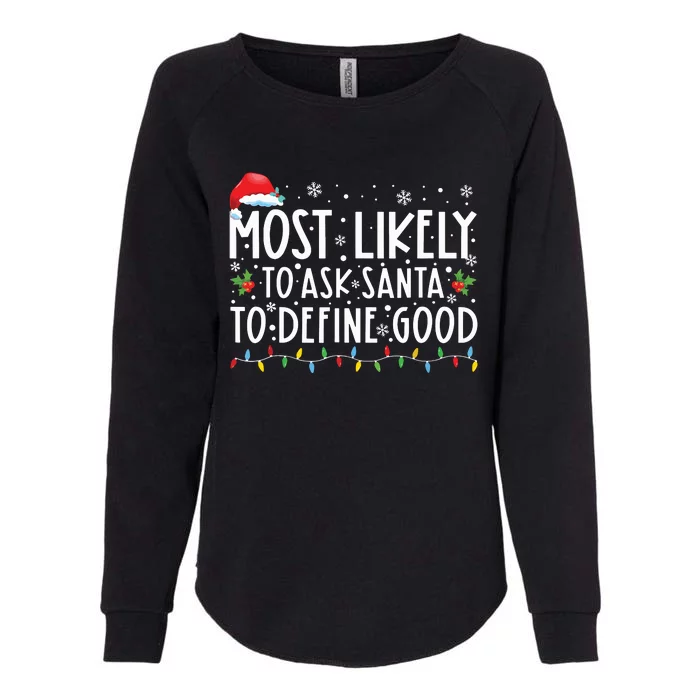 Most Likely To Ask Santa To Define Good Family Christmas Womens California Wash Sweatshirt