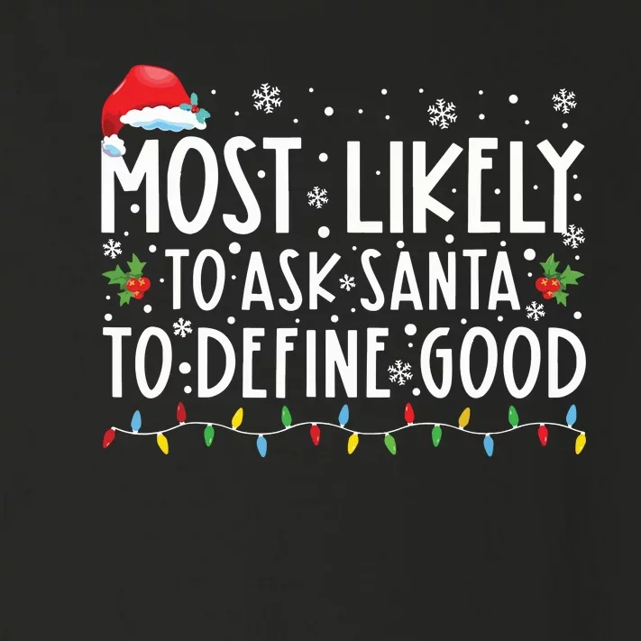 Most Likely To Ask Santa To Define Good Family Christmas Toddler Long Sleeve Shirt