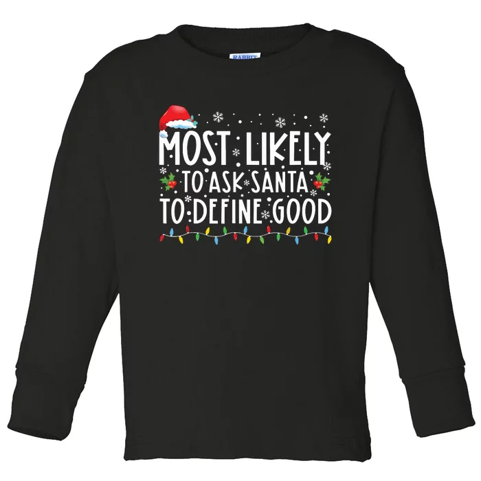 Most Likely To Ask Santa To Define Good Family Christmas Toddler Long Sleeve Shirt