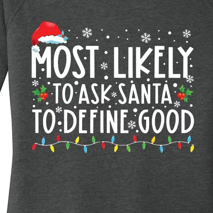 Most Likely To Ask Santa To Define Good Christmas Matching Women's Perfect Tri Tunic Long Sleeve Shirt