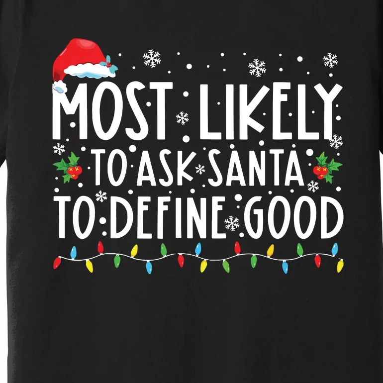 Most Likely To Ask Santa To Define Good Christmas Matching Premium T-Shirt