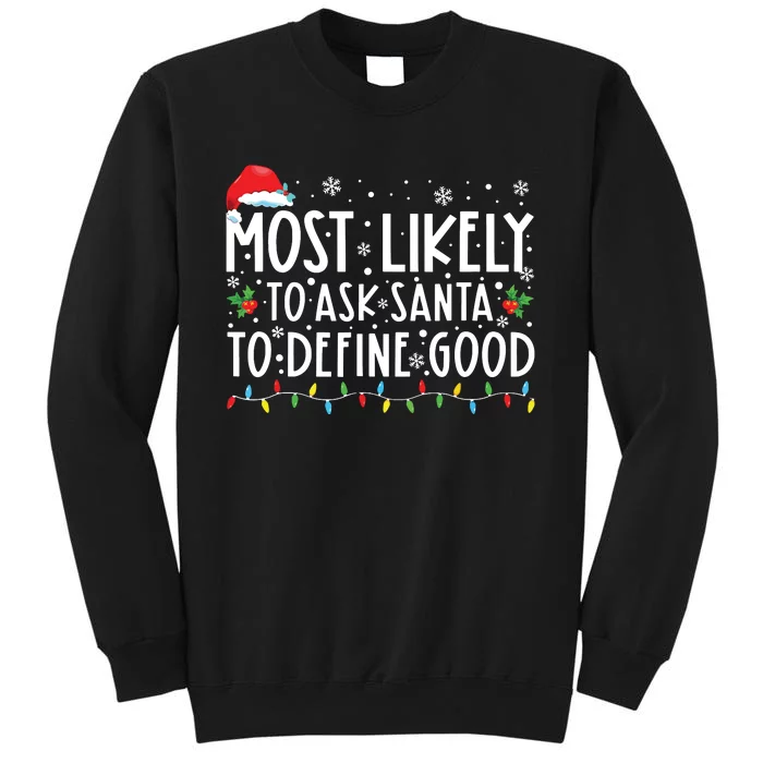 Most Likely To Ask Santa To Define Good Christmas Matching Tall Sweatshirt