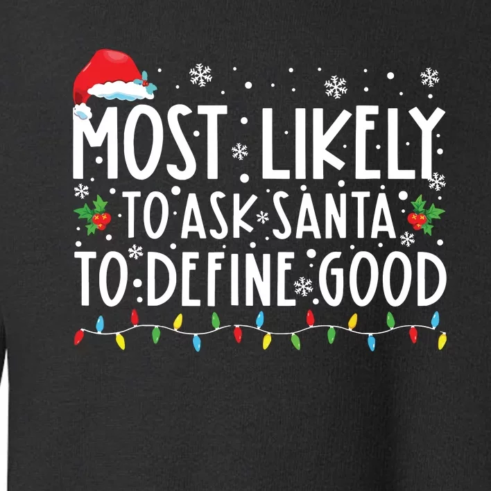 Most Likely To Ask Santa To Define Good Christmas Matching Toddler Sweatshirt