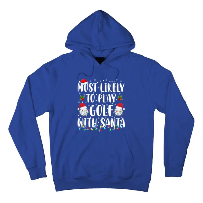 Most Likely To Play Golf With Santa Family Christmas Funny Gift Tall Hoodie