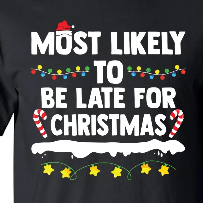 Most Likely To Be Late For Christmas Matching Family Xmas Tall T-Shirt