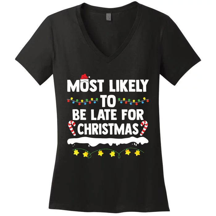 Most Likely To Be Late For Christmas Matching Family Xmas Women's V-Neck T-Shirt