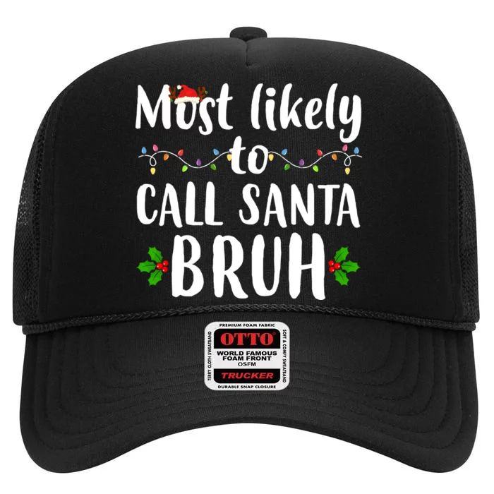 Most Likely To Call Santa Bruh Funny Christmas High Crown Mesh Trucker Hat