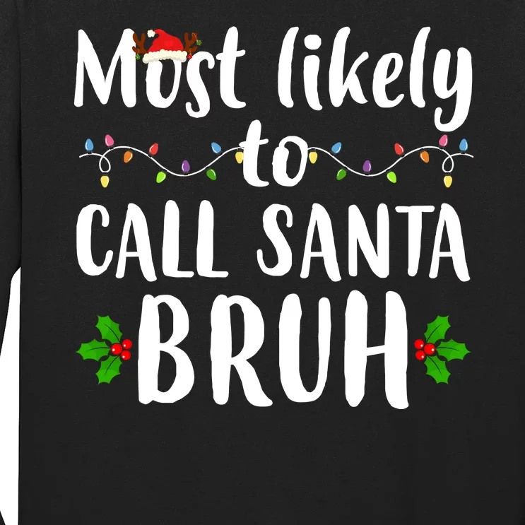 Most Likely To Call Santa Bruh Funny Christmas Long Sleeve Shirt