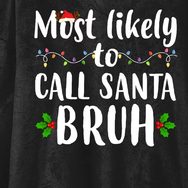 Most Likely To Call Santa Bruh Funny Christmas Hooded Wearable Blanket