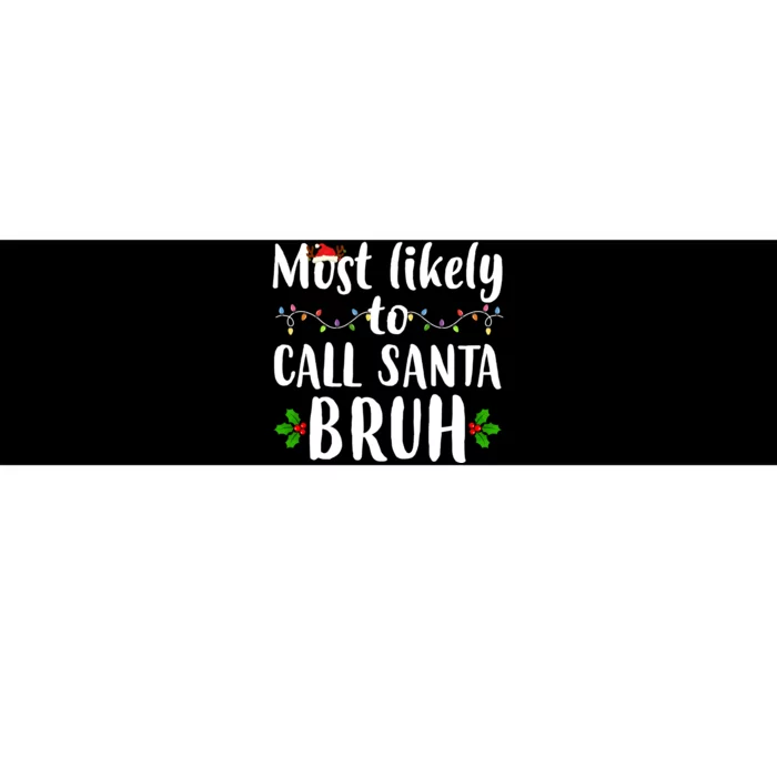 Most Likely To Call Santa Bruh Funny Christmas Bumper Sticker